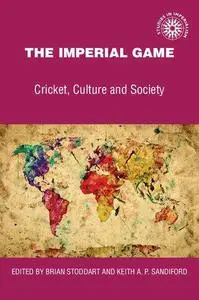 The Imperial Game: Cricket, Culture and Society