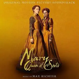 Max Richter - Mary Queen of Scots (Original Motion Picture Soundtrack) (2018)