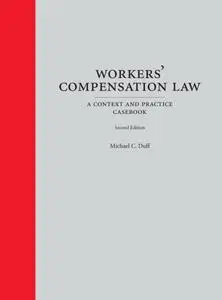 Workers' Compensation Law: A Context and Practice Casebook