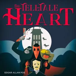 «The Tell-Tale Heart» by Edgar Allan Poe