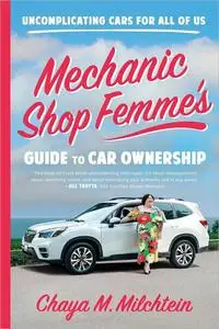 Mechanic Shop Femme’s Guide to Car Ownership: Uncomplicating Cars for All of Us