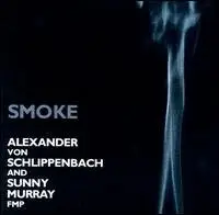 Alexander von Shlippenbach & Sunny Murray - Smoke
