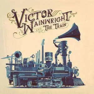 Victor Wainwright - Victor Wainwright and the Train (2018) [Official Digital Download 24/96]