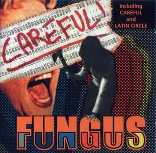 Fungus - Careful! (2006)