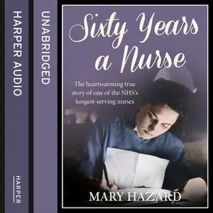 «Sixty Years a Nurse» by Mary Hazard
