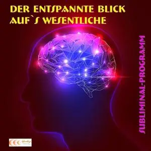 «Der entspannte Blick aufs Wesentliche - Subliminal-Programm» by Michael Bauer