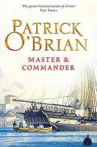 «Master and Commander: Aubrey/Maturin series, book 1» by Patrick O’Brian