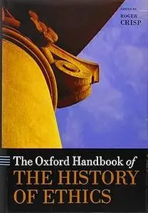 The Oxford Handbook of the History of Ethics