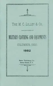 The M.C. Lilley & Co. Manufacturers of Military Clothing and Equipments, Columbus, Ohio, 1882