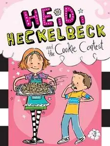 «Heidi Heckelbeck and the Cookie Contest» by Wanda Coven