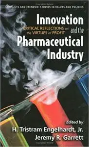 Innovation and the Pharmaceutical Industry: Critical Reflections on the Virtues of Profit