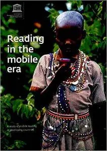 Reading In The Mobile Era: A Study Of Mobile Reading In Developing Countries