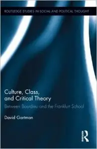 Culture, Class, and Critical Theory: Between Bourdieu and the Frankfurt School (Repost)