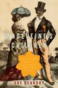 Madeleine's Children : Family, Freedom, Secrets, and Lies in France's Indian Ocean Colonies