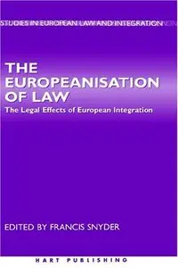 The Europeanisation of Law: The Legal Effects of European Integration (Studies in European Law and Integration) [Repost]