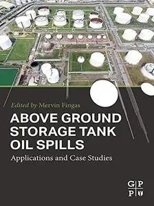 Above Ground Storage Tank Oil Spills: Applications and Case Studies
