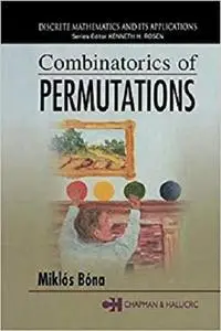 Combinatorics of Permutations (Discrete Mathematics and Its Applications) [Repost]