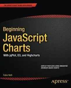 Beginning JavaScript Charts: With jqPlot, d3, and Highcharts