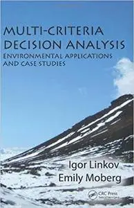 Multi-Criteria Decision Analysis: Environmental Applications and Case Studies