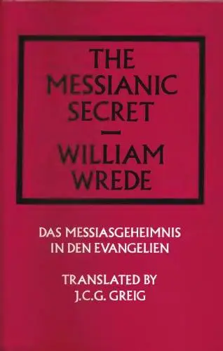 The Messianic Secret: Das Messiasgeheimnis in den Evangelien