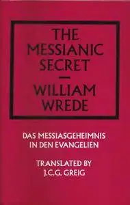 The Messianic Secret: Das Messiasgeheimnis in den Evangelien