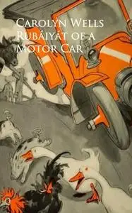 «Rubaiyat of a Motor Car» by Carolyn Wells