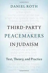 Third-Party Peacemakers in Judaism: Text, Theory, and Practice