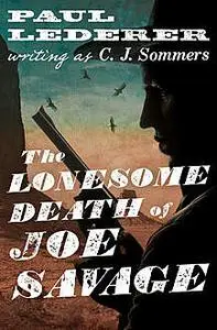 «The Lonesome Death of Joe Savage» by Paul Lederer