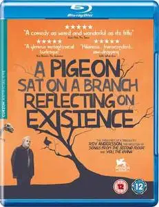 A Pigeon Sat on a Branch Reflecting on Existence (2014)