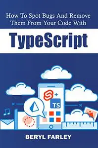 How To Spot Bugs And Remove Them From Your Code With TypeScript