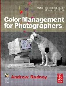 Andrew Rodney - Color Management for Photographers: Hands on Techniques for Photoshop Users