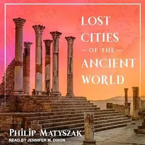 Lost Cities of the Ancient World [Audiobook]