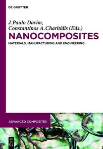 Nanocomposites: Materials, Manufacturing and Engineering (Advanced Composites)
