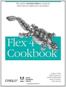 Flex 4 Cookbook: Real-world recipes for developing Rich Internet Applications