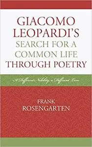 Giacomo Leopardi’s Search For a Common Life Through Poetry: A Different Nobility, A Different Love