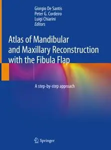 Atlas of Mandibular and Maxillary Reconstruction with the Fibula Flap: A step-by-step approach (Repost)
