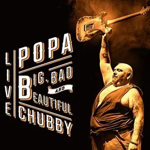 Popa Chubby - Big, Bad and Beautiful (Live) (2015) [Official Digital Download]
