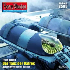 «Perry Rhodan - Episode 2585: Der Tanz der Vatrox» by Frank Borsch