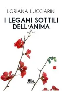 Loriana Lucciarini - I legami sottili dell'anima