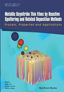 Metallic Oxynitride Thin Films by Reactive Sputtering and Related Deposition Methods: Process, Properties and Applicatio