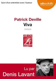 Patrick Deville, "Viva, suivi d'un entretien avec l'auteur"