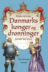 «Historien om danmarks konger og dronninger fortalt for børn» by Nils Hartmann