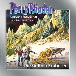 «Perry Rhodan - Silber Edition 58: Die Gelben Eroberer» by Ernst Vlcek,William Voltz,Clark Darlton,Hans Kneifel