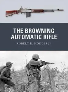 «The Browning Automatic Rifle» by Robert R. Hodges, Robert R. Hodges Jr.