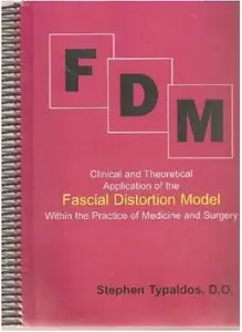 Clinical And Theoretical Application Of The Fascial Distortion Model Within The Practice Of Medicine And Surgery (4th edition)
