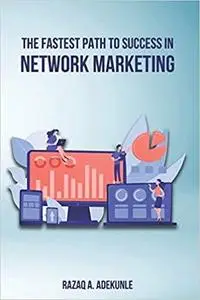 The Fastest Path to Success in Network Marketing