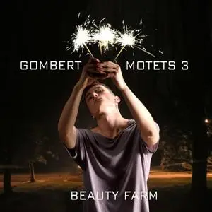 Beauty Farm - Gombert: Motets, Vol. 3 (2022)