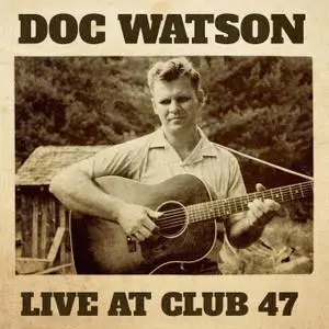Doc Watson - Live at Club 47 (2018) [Official Digital Download 24/96]