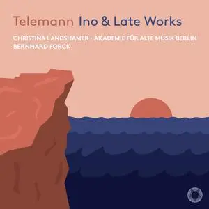 Christina Landshamer, Akademie für Alte Musik Berlin & Bernhard Forck - Telemann: Ino & Late Works (2024)