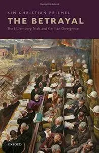 The Betrayal: The Nuremberg Trials and German Divergence